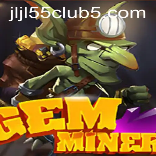 Exploring the Fascinating World of GemMiner and Jljl55 Club